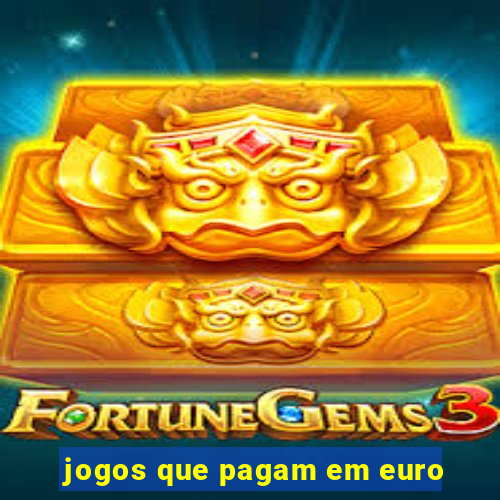 jogos que pagam em euro